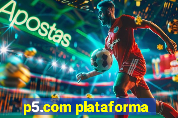 p5.com plataforma